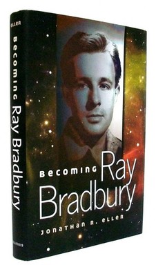 Becoming Ray Bradbury (Vol. 1) by Jonathan R. Eller