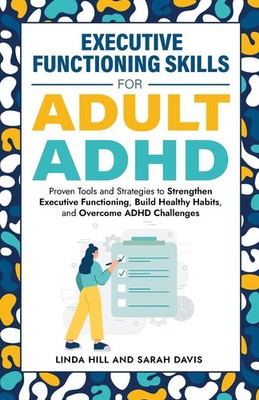 Executive Functioning Skills for Adult ADHD Sarah Davis (u. a.) Taschenbuch 2023