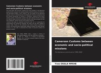 Cameroon Customs Between Economic And Socio-Political Missions Yves Okala Mpehe