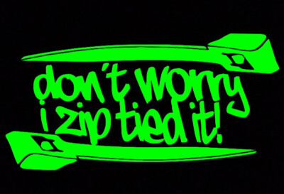 Don't worry i zip tie sticker Funny JDM acura honda race car truck window decal