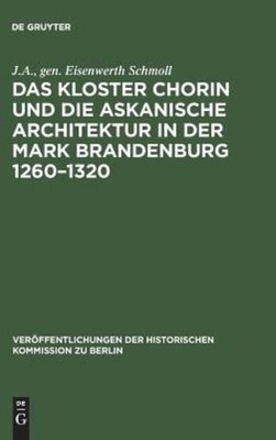 Das Kloster Chorin Und Die Askanische Architektur In Der Mar...