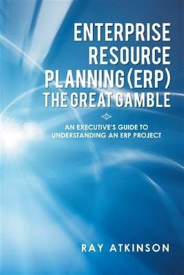 Enterprise Resource Planning the Great Gamble : An Executive s Guide to Under...
