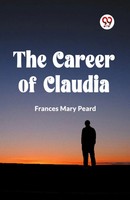 The Career Of Claudia Frances Mary Peard Taschenbuch Englisch 2024 Double9 Books