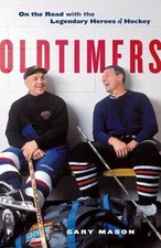 Oldtimers : On the Road with the Legendary Heroes of Hockey Hardc