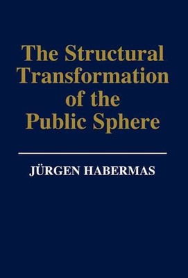 The Structural Transformation of the Public Sphere: An Inquiry Into a Category o