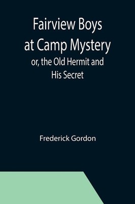Fairview Boys at Camp Mystery; or, the Old Hermit and His Secret Gordon Buch