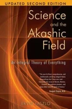 Science and the Akashic Field: An Integral Theory of Everything - GOOD