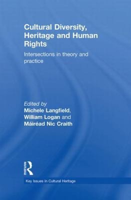 Cultural Diversity, Heritage and Human Rights : Intersections in Theory and P...