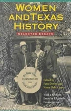 Women & Texas History: Selected Essays by Downs, F