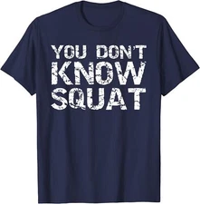 Leg Day Workout Squatting You Don't Know Squat Gift Unisex T-Shirt