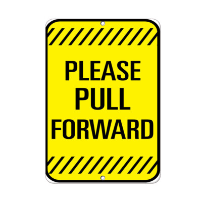Aluminum Vertical Metal Sign Multiple Sizes Please Pull Forward Traffic ...