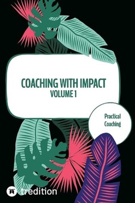 Coaching with impact Volume 1: Practical Coaching by Nico Michaelis Hardcover Bo
