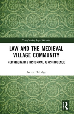 Law and the Medieval Village Community: Reinvigorating Historical Jurisprudence 