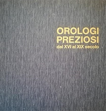 Morpurgo,E. - Orologi preziosi dal XVI al XIX secolo con un profilo storico dell
