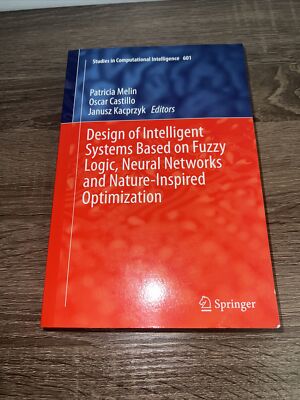 Design of Intelligent Systems Based on Fuzzy Logic, Neural Networks and Nat...