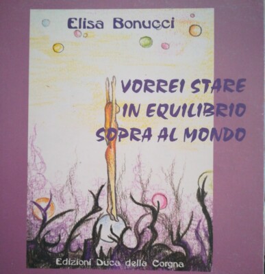ICH MÖCHTE ÜBER DER WELT IM BALANCE BLEIBEN - ELISA BONUCCI - 2006 - NICHT AUFFINDBAR