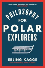 Image of Philosophy for Polar Explorers: An Adventurers Guide to Surviving Winter | 2019
