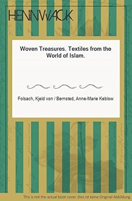 Woven treasures: Textiles from the world of Islam, Kjeld von Folsach,Anne-Marie
