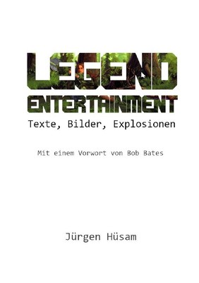 Legend Entertainment Texte, Bilder, Explosionen Jürgen Hüsam Taschenbuch 348 S.