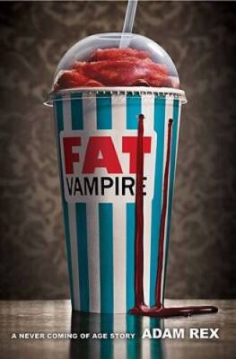 Fat Vampire: A Never Coming of Age Story - Hardcover By Rex, Adam - GOOD