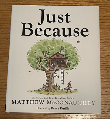 SIGNED Just Because By Matthew McConaughey AUTOGRAPH Hardcover Book 1st/1st