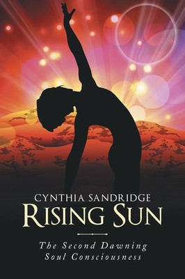 Rising Sun | The Second Dawning Soul Consciousness | Cynthia Sandridge | Buch