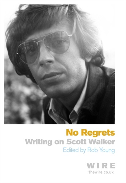 No Regrets: Writings on Scott Walker by Rob Young (Paperback, 2013) - Image 9