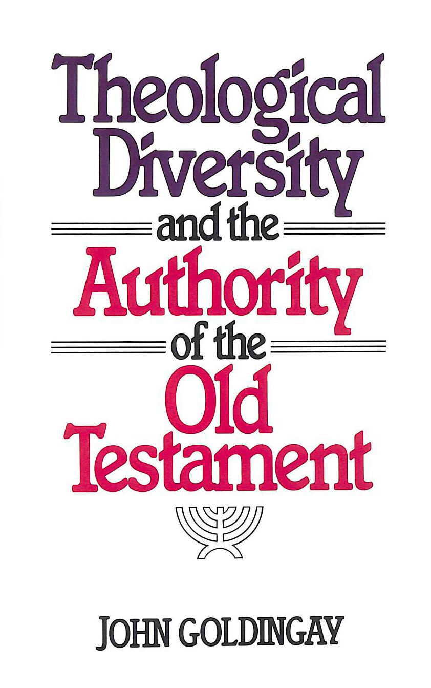 Theological Diversity and the Authority of the Old Testament by Goldingay, John