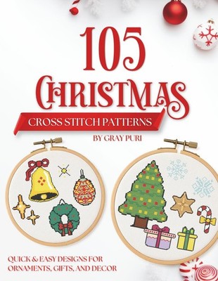 Christmas Cross Stitch Patterns 105 Holiday Designs: Beginner-Friendly Festive S