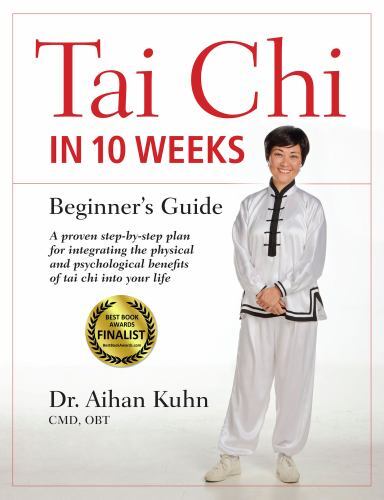 Tai Chi in 10 Weeks : A Beginner's Guide by Aihan Kuhn (2023, Hardcover)