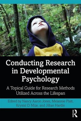 Conducting Research in Developmental Psychology: A Topical Guide for Research Me