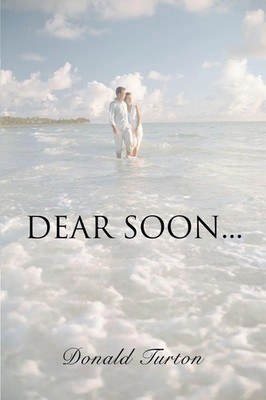 Dear Soon... Donald Turton Taschenbuch Kartoniert / Broschiert Englisch 2006