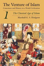 The Venture of Islam, Volume 1: The Classical...