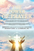 The Power Of Prayer Praying For Results Bishop Eric A. Lambert Jr Taschenbuch