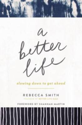 A Better Life: Slowing Down to Get Ahead - Paperback - VERY GOOD