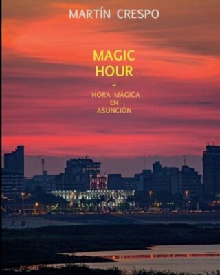 Magic Hour: Hora Magica En Asuncion