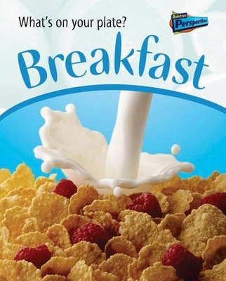 Breakfast (Raintree Perspectives: What's on Your Plate?) (Raintr