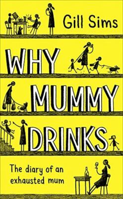Why Mummy Drinks: The Sunday Times Number One Bestselling Author [Hardcover] Sim
