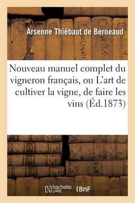 Nouveau Manuel Complet Du Vigneron Franais, Ou l'Art de Cultiver La Vigne, de Fa