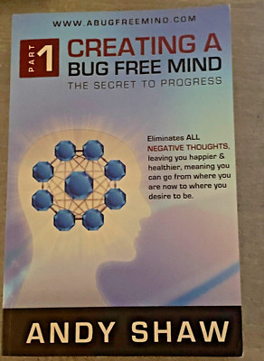 Creating A Bug Free Mind : The Secret To Progress Part 1 - Andy Shaw (Self-Help)