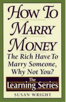 HOW TO MARRY MONEY by Susan Wright The Learning SerIes NEW! paperback SHIPS FREE