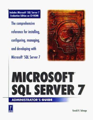 Microsoft SQL Server 7 Administrator's Guide by Ron Talmage (1999 ...