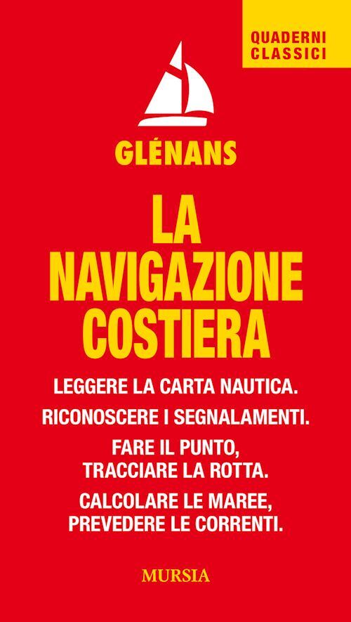 NAVIGAZIONE COSTIERA. LEGGERE LA CARTA NAUTICA. RICONOSCERE I SEGNALAMENTI. FARE