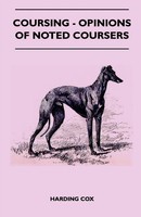 Harding Cox | Coursing - Opinions Of Noted Coursers | Taschenbuch | Englisch