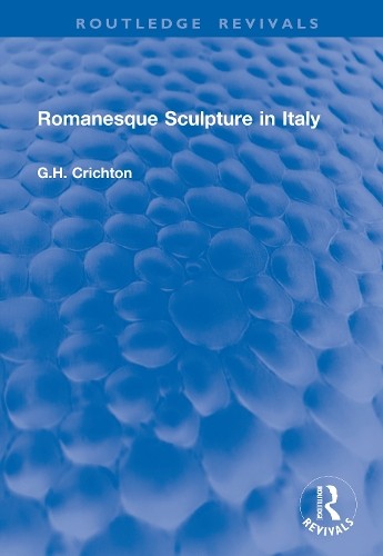 Romanesque Sculpture in Italy by G.H. Crichton - 9781041047391