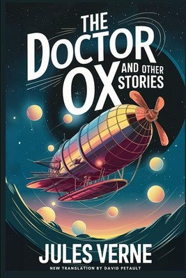 The Doctor OX And Other Stories: Master Zacharius, A Drama In The Air, Wintering