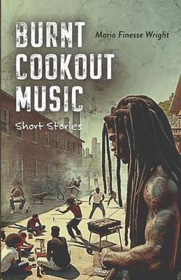Burnt Cookout Music by Mario F. Wright Paperback Book