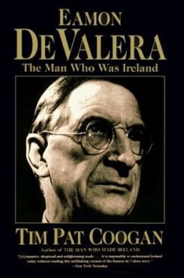 Eamon de Valera : The Man Who Was Ireland Paperback Tim Pat Cooga