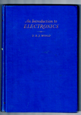 An Introduction to Electronics by D. R. J. Wood ( 1955 )