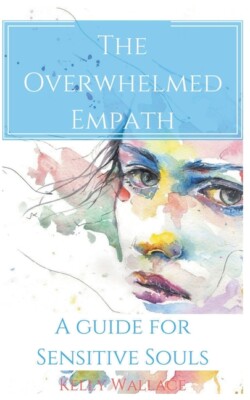 The Overwhelmed Empath - A Guide For Sensitive Souls 9781393218401| eBay